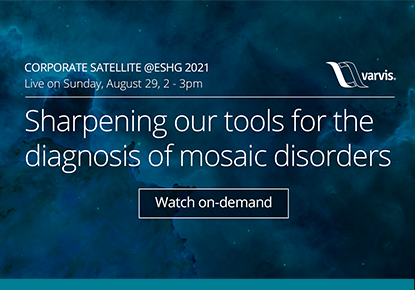 varvis® blog - Watch now: Sharpening our tools for the diagnosis of mosaic disorders
